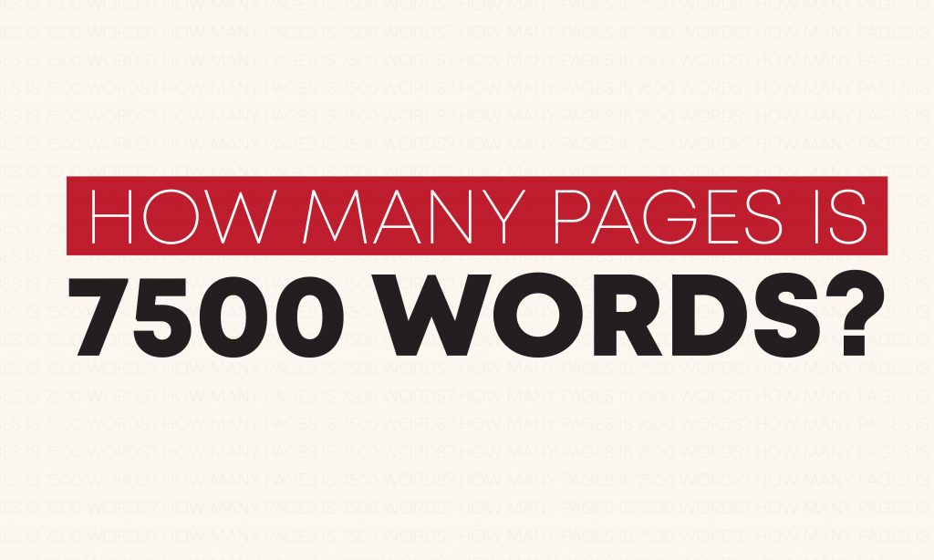 How many pages is 7500 words?